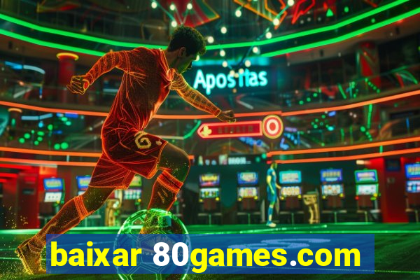 baixar 80games.com