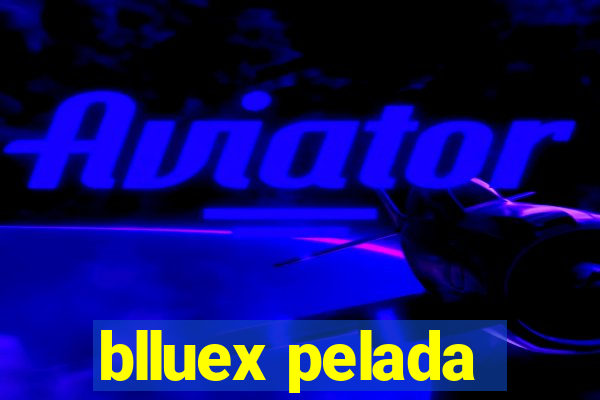 blluex pelada