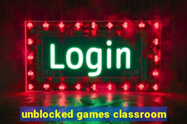 unblocked games classroom