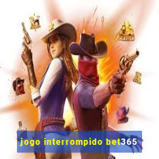 jogo interrompido bet365