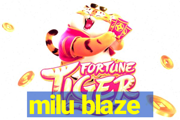 milu blaze