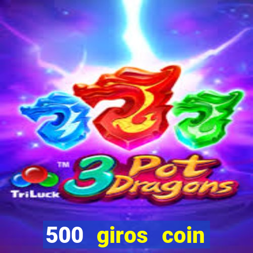 500 giros coin master grátis