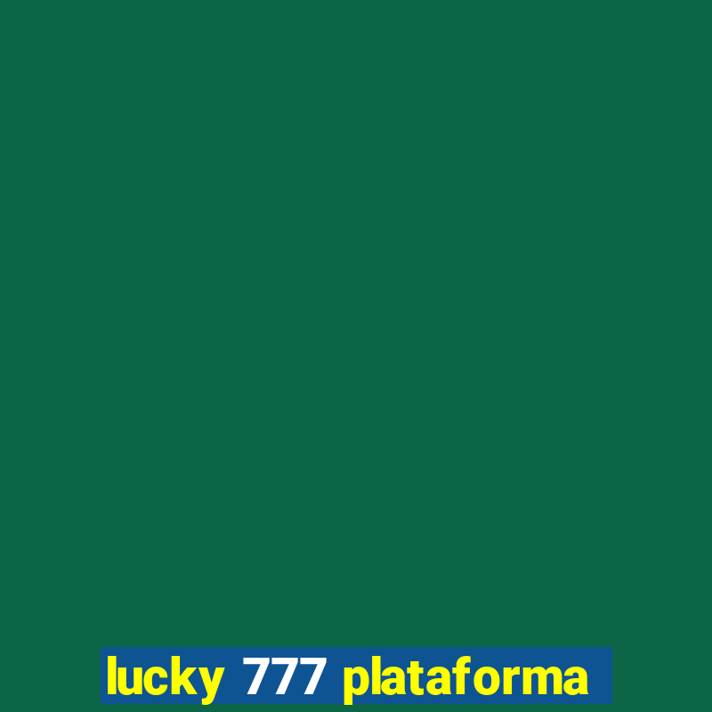 lucky 777 plataforma