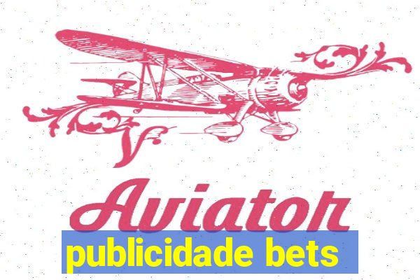 publicidade bets