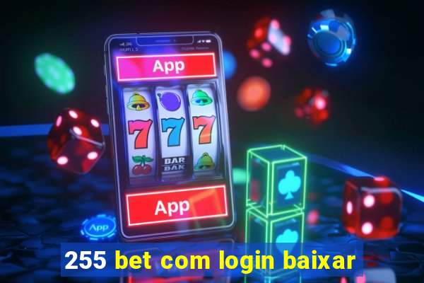 255 bet com login baixar