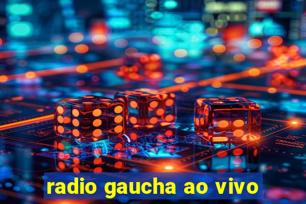 radio gaucha ao vivo