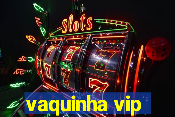 vaquinha vip