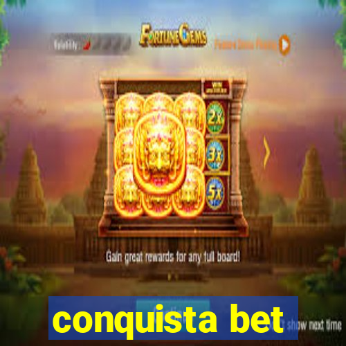 conquista bet