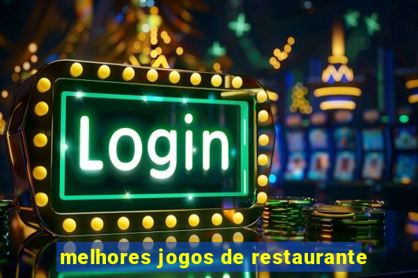 melhores jogos de restaurante