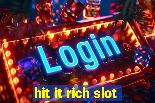 hit it rich slot