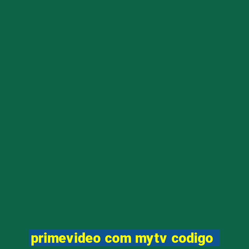 primevideo com mytv codigo