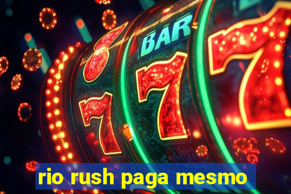 rio rush paga mesmo