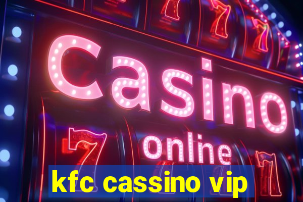 kfc cassino vip