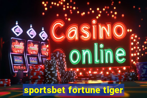 sportsbet fortune tiger