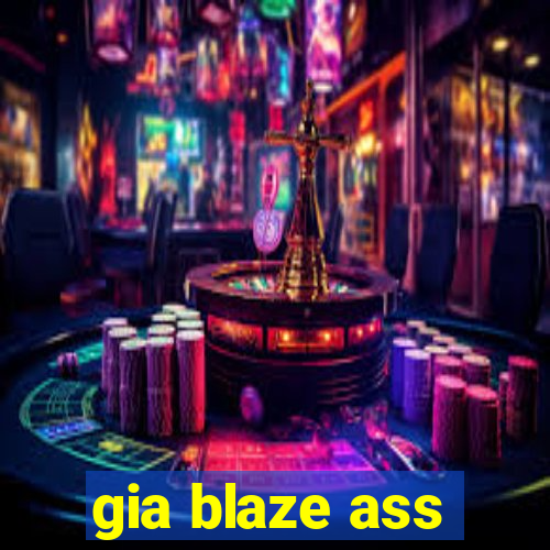 gia blaze ass