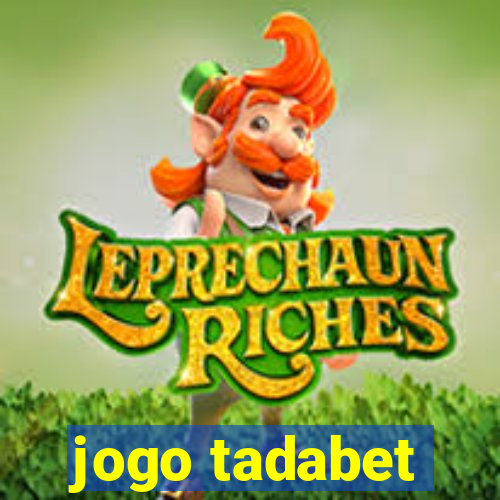 jogo tadabet