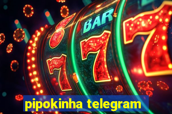 pipokinha telegram