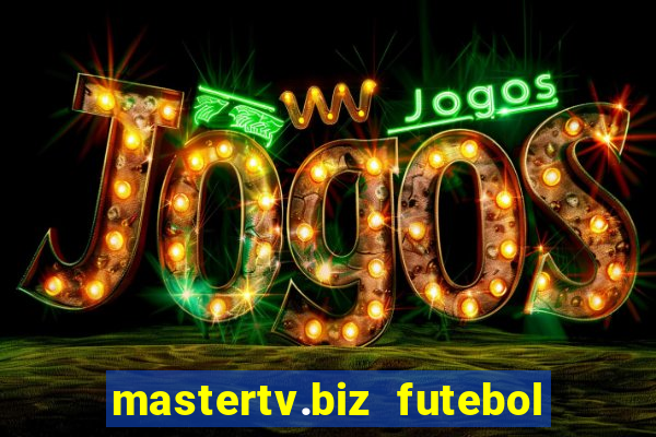 mastertv.biz futebol ao vivo