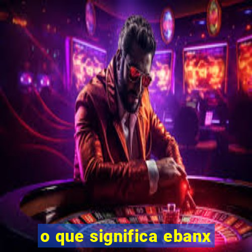 o que significa ebanx