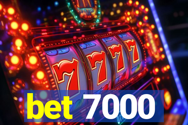 bet 7000