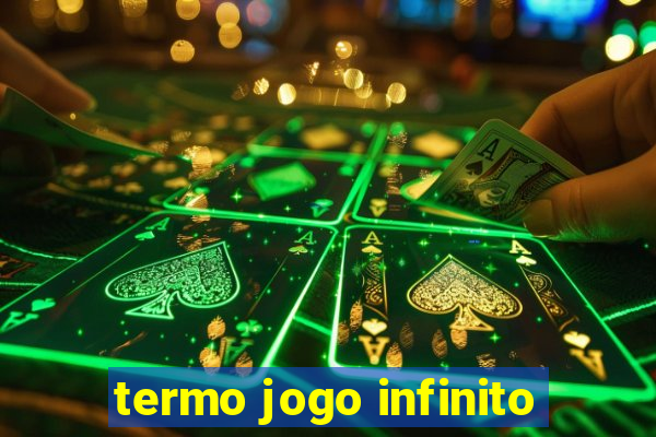 termo jogo infinito