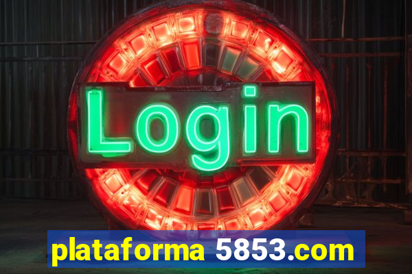 plataforma 5853.com