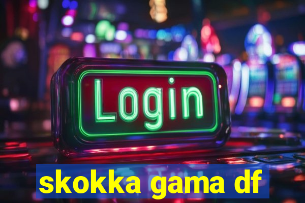 skokka gama df