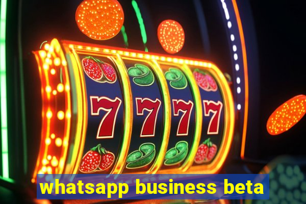 whatsapp business beta