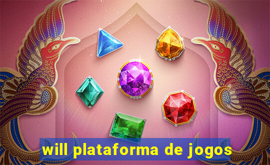 will plataforma de jogos