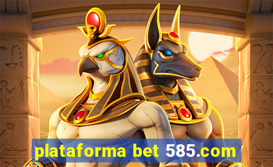 plataforma bet 585.com