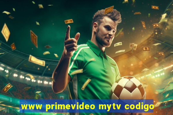 www primevideo mytv codigo