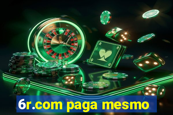 6r.com paga mesmo