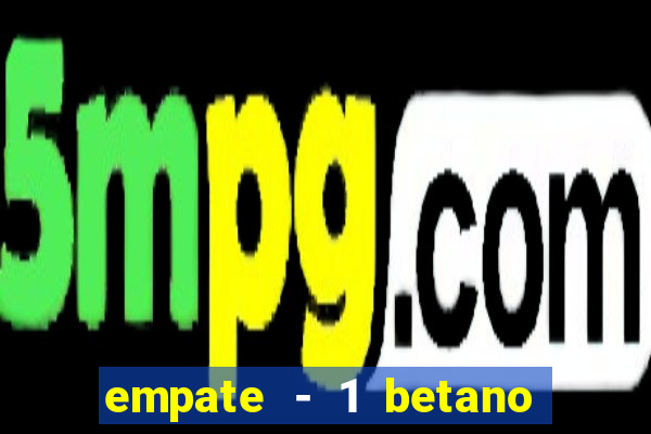 empate - 1 betano o que significa