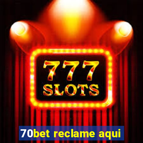 70bet reclame aqui