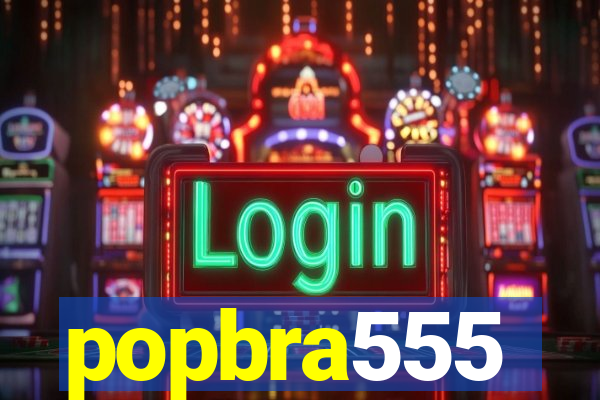 popbra555