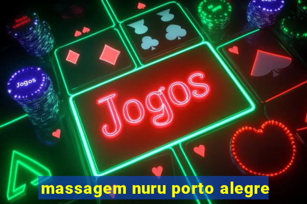 massagem nuru porto alegre