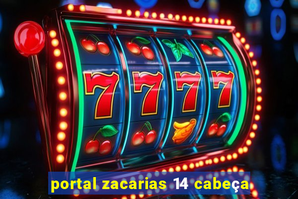 portal zacarias 14 cabeça