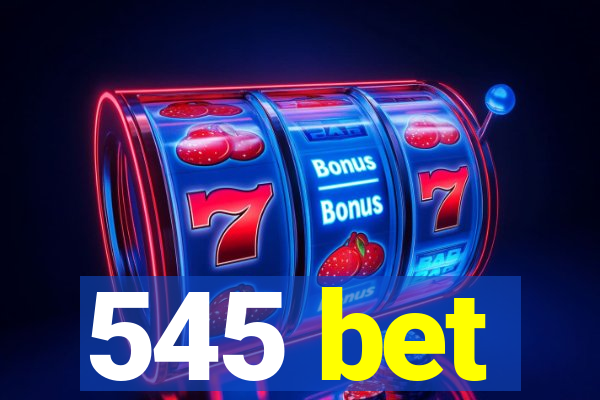 545 bet