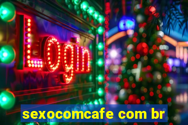 sexocomcafe com br