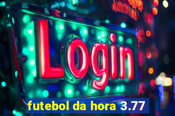 futebol da hora 3.77