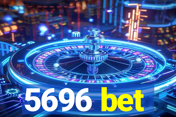 5696 bet