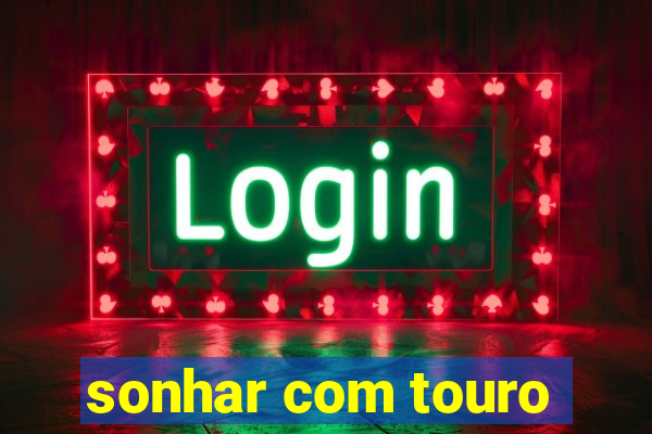 sonhar com touro