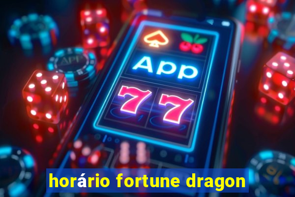 horário fortune dragon