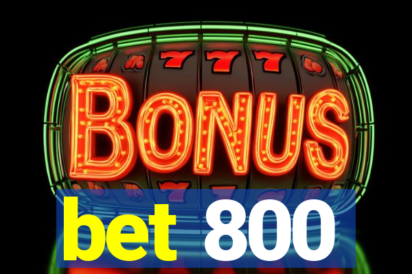 bet 800