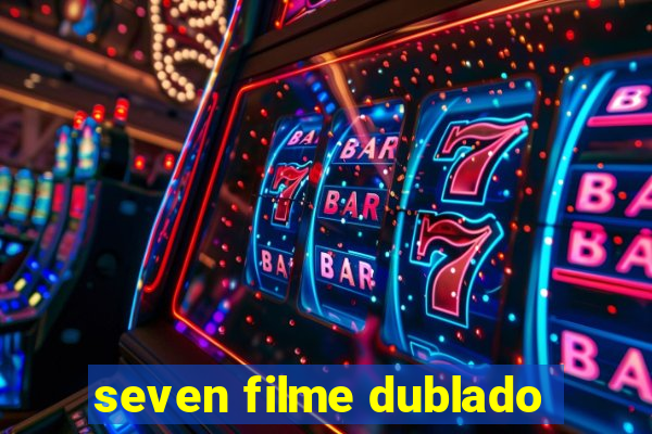 seven filme dublado