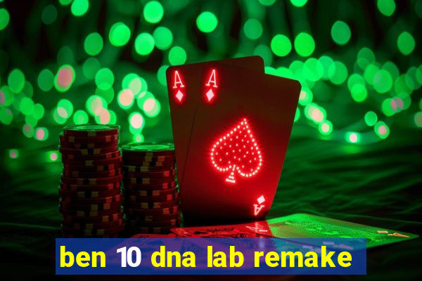 ben 10 dna lab remake