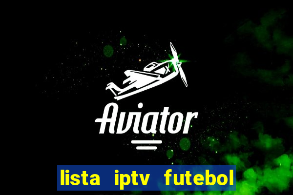 lista iptv futebol grátis definitiva 2022