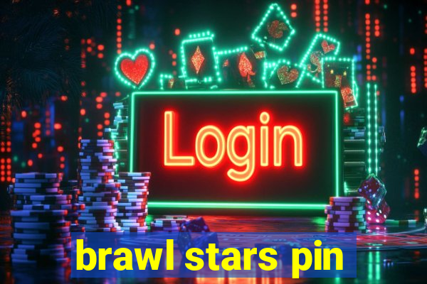 brawl stars pin