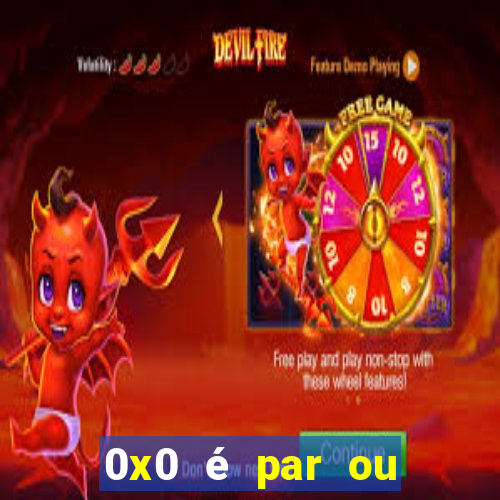 0x0 é par ou ímpar bet365