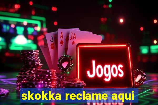 skokka reclame aqui